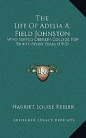 The Life of Adelia A. Field Johnston 101527286X Book Cover