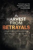 A Harvest from Betrayals 1483677400 Book Cover