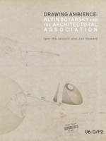 Drawing Ambience: Alvin Boyarsky and the Architectural Association 093631639X Book Cover