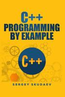 C++ Programming By Example: Key computer programming concepts for beginners 1983756512 Book Cover