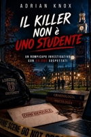 IL KILLER NON È UNO STUDENTE: Un rompicapo investigativo con 20.002 sospettati (Italian Edition) B0HBG7XF81 Book Cover