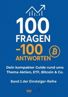 100 Fragen - 100 Antworten: Dein kompakter Guide rund ums Thema Aktien, ETF, Bitcoin & Co. (German Edition) 369519684X Book Cover