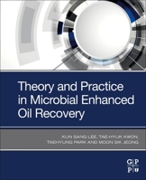 Theory and Practice in Microbial Enhanced Oil Recovery 0128199830 Book Cover