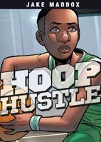 Hoop Hustle (Jake Maddox Sports Stories) 1496504984 Book Cover