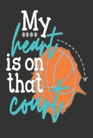 My heart is on that court: basketball gifts: Great Journal or Planner personalized basketball gifts, Elegant notebook gifts for basketball lovers 100 pages 6 x 9 (gifts for basketball players) 1706365217 Book Cover