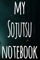 My Sojutsu Notebook: The perfect way to record your martial arts progression - 6x9 119 page lined journal! 1697182003 Book Cover