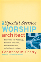 The Special Service Worship Architect: Blueprints for Weddings, Funerals, Baptisms, Holy Communion, and Other Occasions 0801048958 Book Cover