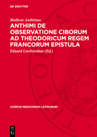 Anthimi de Observatione Ciborum AD Theodoricum Regem Francorum Epistula 3112728807 Book Cover