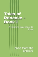 Tales of Pancake - Book 1: A Camping Experience to Share 1674429878 Book Cover