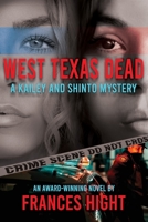 West Texas Dead: A Kailey and Shinto Mystery 1735532711 Book Cover