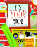 It's Your Room: a Decorating Guide for Real Kids 0887767117 Book Cover