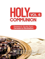 Holy Communion, Vol. 6: Research Study from Genesis to Revelation 1776376218 Book Cover