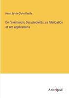 De l'aluminium; Ses propiétés, sa fabrication et ses applications 2013053576 Book Cover