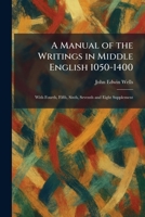 A Manual of the Writings in Middle English 1050-1400: With Fourth, Fifth, Sixth, Seventh and Eight Supplement 1025462955 Book Cover