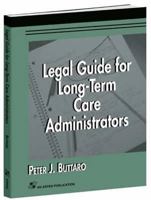 Legal Guide for Long-Term Care Administrators (Long Term Care Administration) 0834213702 Book Cover