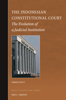 Indonesian Constitutional Court : The Evolution of a Judicial Institution 900468493X Book Cover