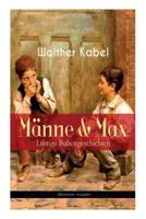 Männe & Max - Lustige Bubengeschichten (Illustrierte Ausgabe): Kinderbuch-Klassiker: Onkel Adolars Geburtstag + Als Detektive + Die Eiersucher 8026885937 Book Cover