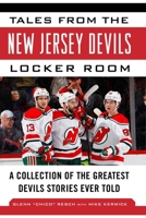 Tales from the New Jersey Devils Locker Room: A Collection of the Greatest Devils Stories Ever Told 161321958X Book Cover