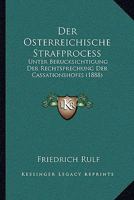 Der Osterreichische Strafprocess: Unter Berucksichtigung Der Rechtsprechung Der Cassationshofes (1888) 1160424888 Book Cover