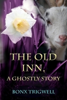 The Old Inn, A Ghostly Story: Second edition 1807690199 Book Cover