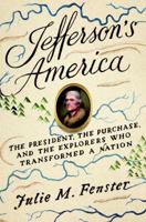 Jefferson's America: The President, the Purchase, and the Explorers Who Transformed a Nation 0307956482 Book Cover