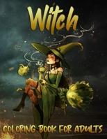 Witch Coloring Book: A Coloring Book for Adults Including Beautiful Witches, Witchcraft, and Spellbinding Ritual Scenes B09TF4LRFJ Book Cover