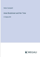 Anne Bradstreet and Her Time: in large print 3387058780 Book Cover