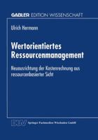 Wertorientiertes Ressourcenmanagement: Neuausrichtung Der Kostenrechnung Aus Ressourcenbasierter Sicht 3824463989 Book Cover