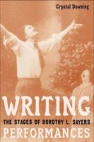Writing Performances: The Stages of Dorothy L. Sayers 1403964521 Book Cover