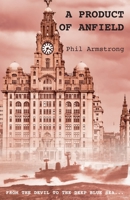 A Product of Anfield 1839754613 Book Cover