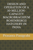 DESIGN AND OPERATION OF A 50-MILLION-CAPACITY MACROBRACHIUM ROSENBERGII HATCHERY IN INDIA B0HKJ4P4WY Book Cover