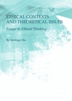 Ethical Contexts and Theoretical Issues: Essays in Ethical Thinking 1443817643 Book Cover
