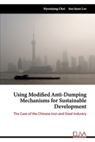 Using Modified Anti-Dumping Mechanisms for Sustainable Development: The Case of the Chinese Iron and Steel Industry 1636480454 Book Cover