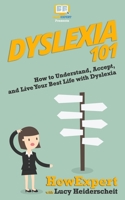Dyslexia 101: How to Understand, Accept, and Live Your Best Life with Dyslexia 1950864030 Book Cover
