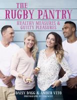The Rugby Pantry: Healthy Measures  Guilty Pleasures 1927262356 Book Cover