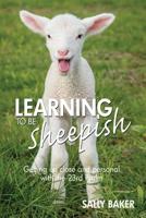 Learning To Be Sheepish: Getting Up Close and Personal with the 23rd Psalm 1540357074 Book Cover