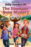 The Dinosaur Bone Mystery: Billy Fender PI Series - Book 2 0995938032 Book Cover