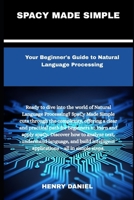 spacy made simple: Your Beginner's Guide to Natural Language Processing B0F8QH8ZQ3 Book Cover