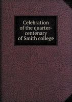 Celebration of the Quarter-Centenary of Smith College 5518661878 Book Cover