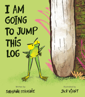 I Am Going to Jump This Log 1664301089 Book Cover