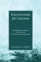 Encounters for Change: Interreligious Cooperation in the Care of Individuals and Communities 1608995216 Book Cover