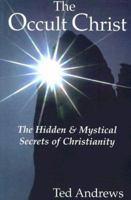 The Occult Christ: Hidden & Mystical Secrets of Christianity 0875420192 Book Cover