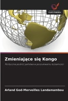 Zmieniajace sie Kongo: Polityczna podróz panstwa w poszukiwaniu tozsamosci (Polish Edition) 6206765636 Book Cover