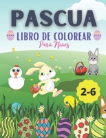 PASCUA libro de colorear Para Niños 2-6: Dibujos de Conejos y Huevos de Pascua Para Niños y Niñas de 2-6, 3,5, 4-8, Huevos de Pascua Para Colorear Par B091N6F59L Book Cover