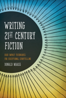 Writing 21st Century Fiction: High Impact Techniques for Exceptional Storytelling 1599634007 Book Cover