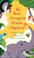 The Four Avengers Versus the Elephant: Two Tales from the Panchatantra 936523154X Book Cover