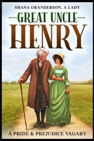 Great Uncle Henry: A Pride & Prejudice Vagary B0FQKDQJ38 Book Cover