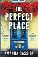 The Perfect Place: Escape to the Chateau meets The Paris Apartment in this twisty, unputdownable crime thriller 1804368121 Book Cover