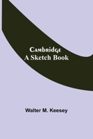 Cambridge: A Sketch-Book 935454312X Book Cover
