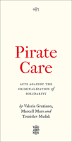 Pirate Care: Acts Against the Criminalization of Solidarity 0745349803 Book Cover